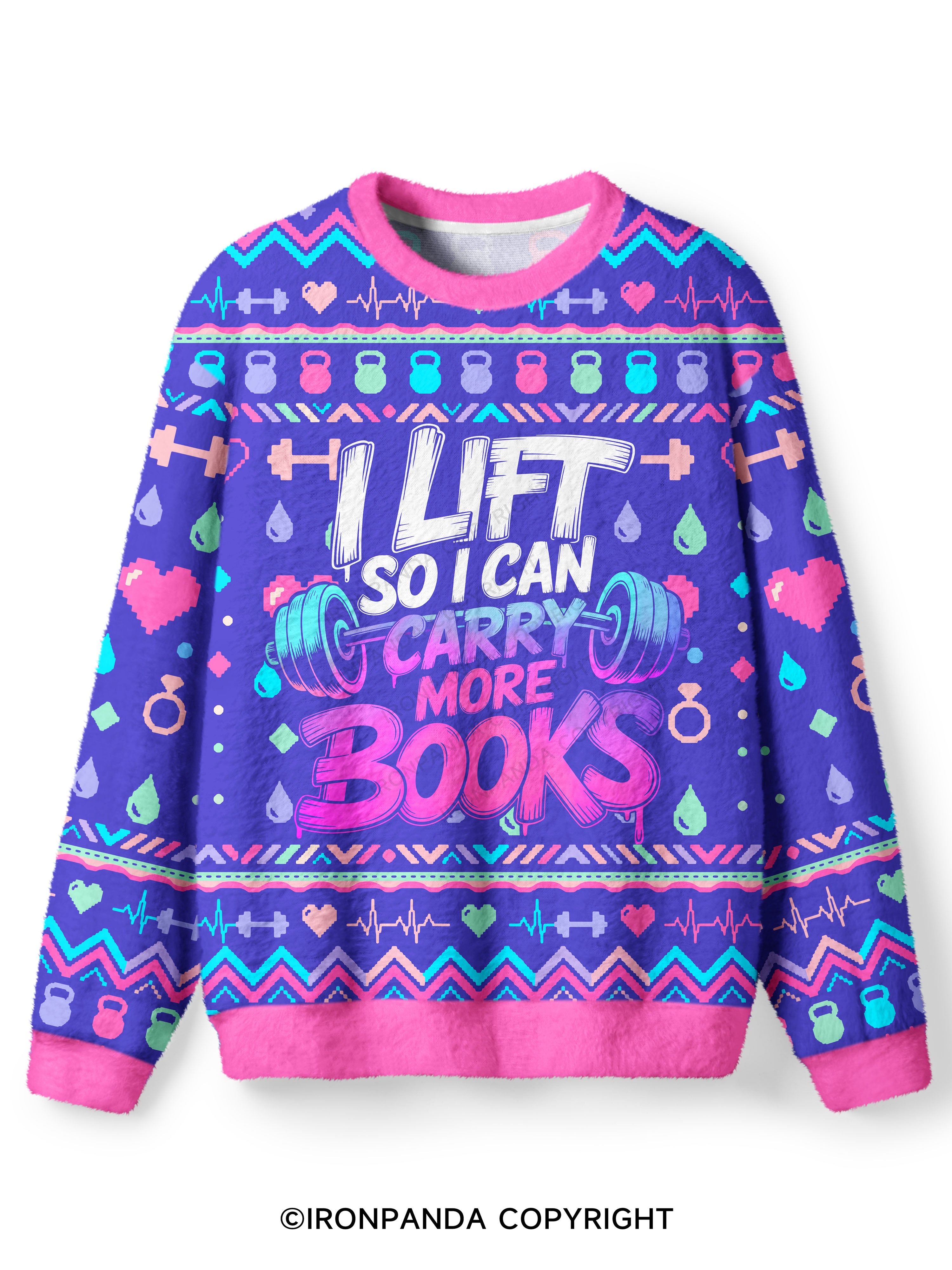I LIFT SO I CAN CARRY MORE BOOKS Ugly Fuzzy Fleece Sweater