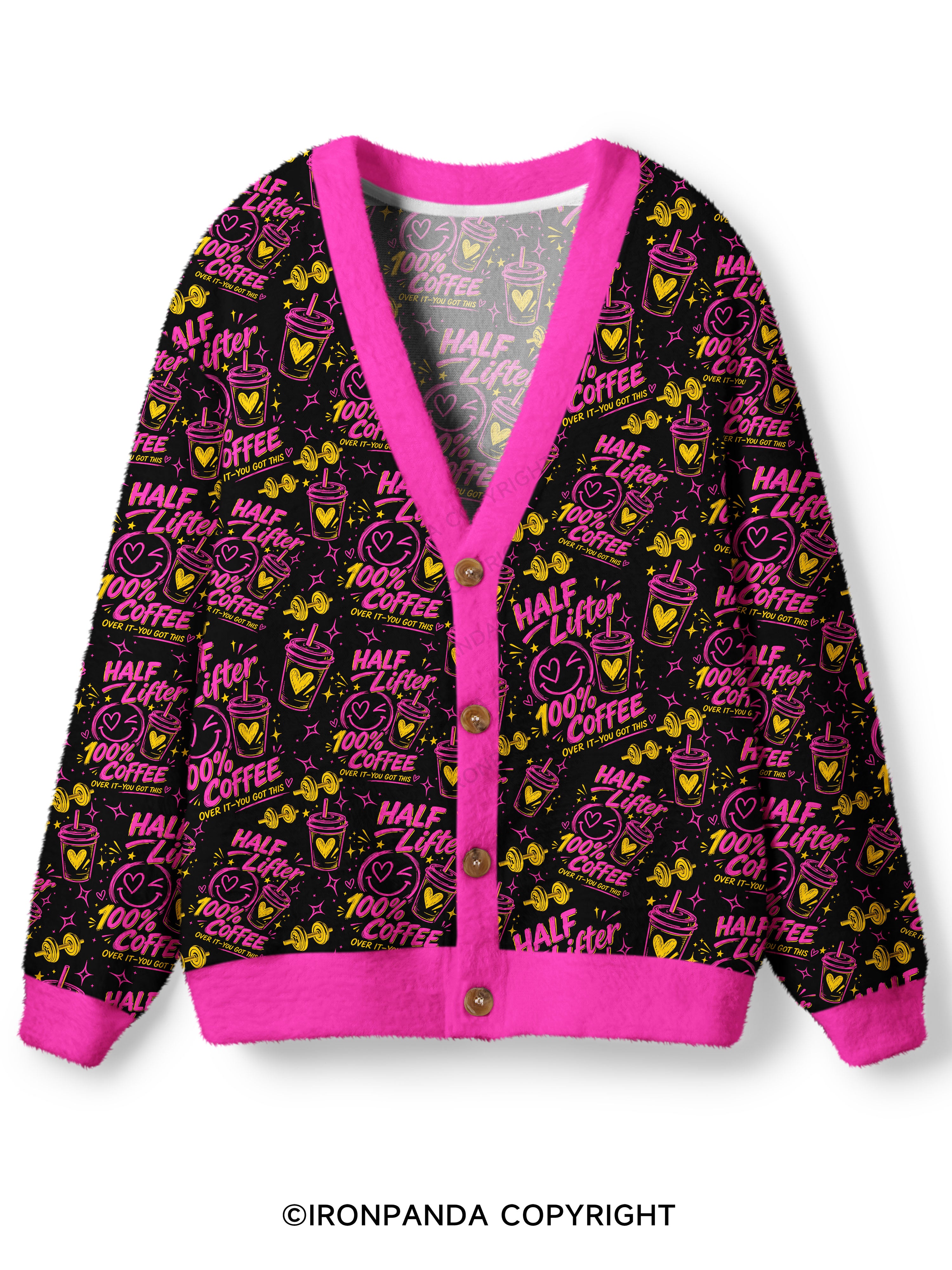 HALF LIFTER 100% COFFEE OVER IT YOU GOT THIS Ugly Cardigan Sweater
