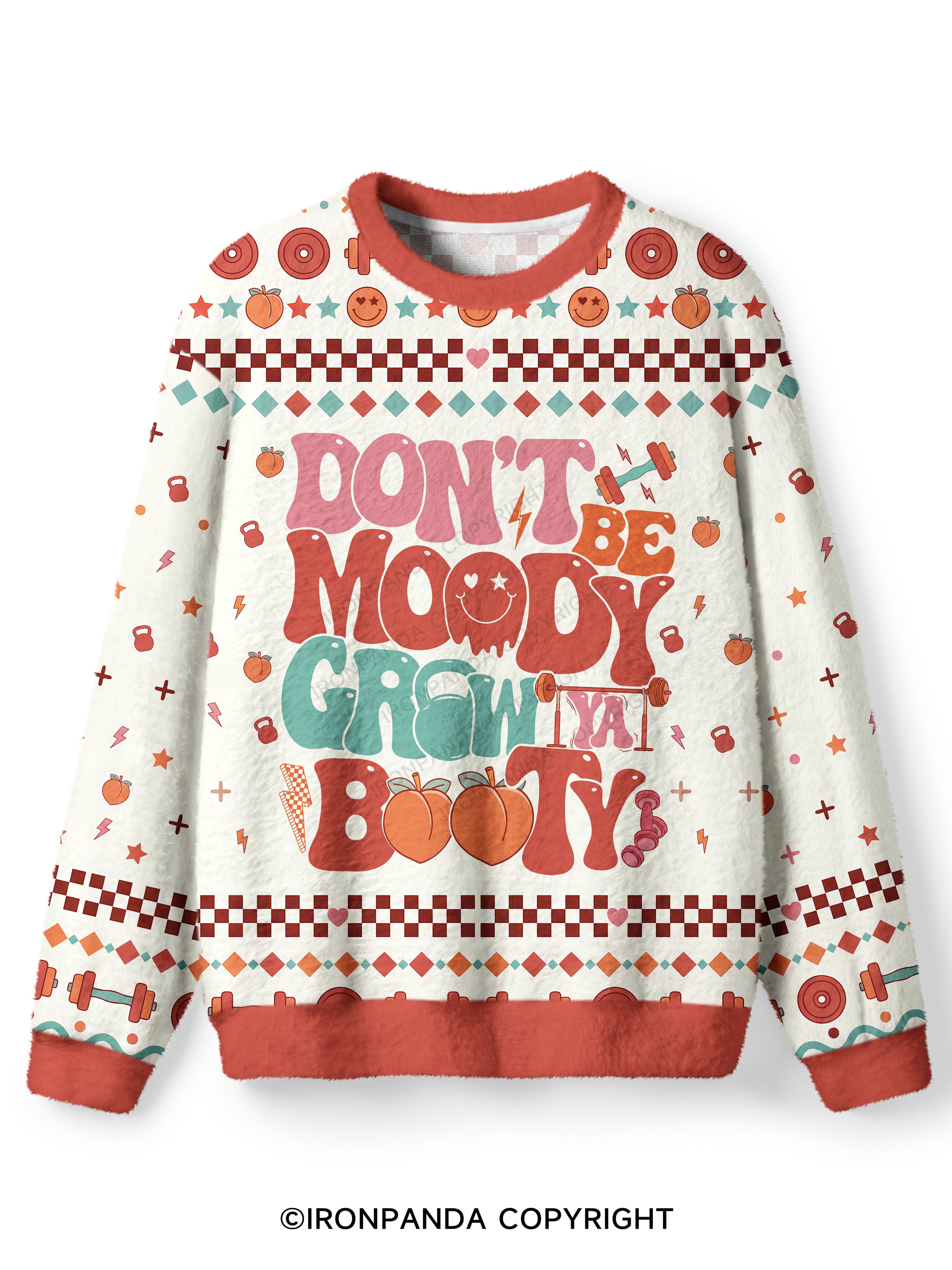 Don’t Be Moody Grow Ya Booty Ugly Fuzzy Fleece Sweater