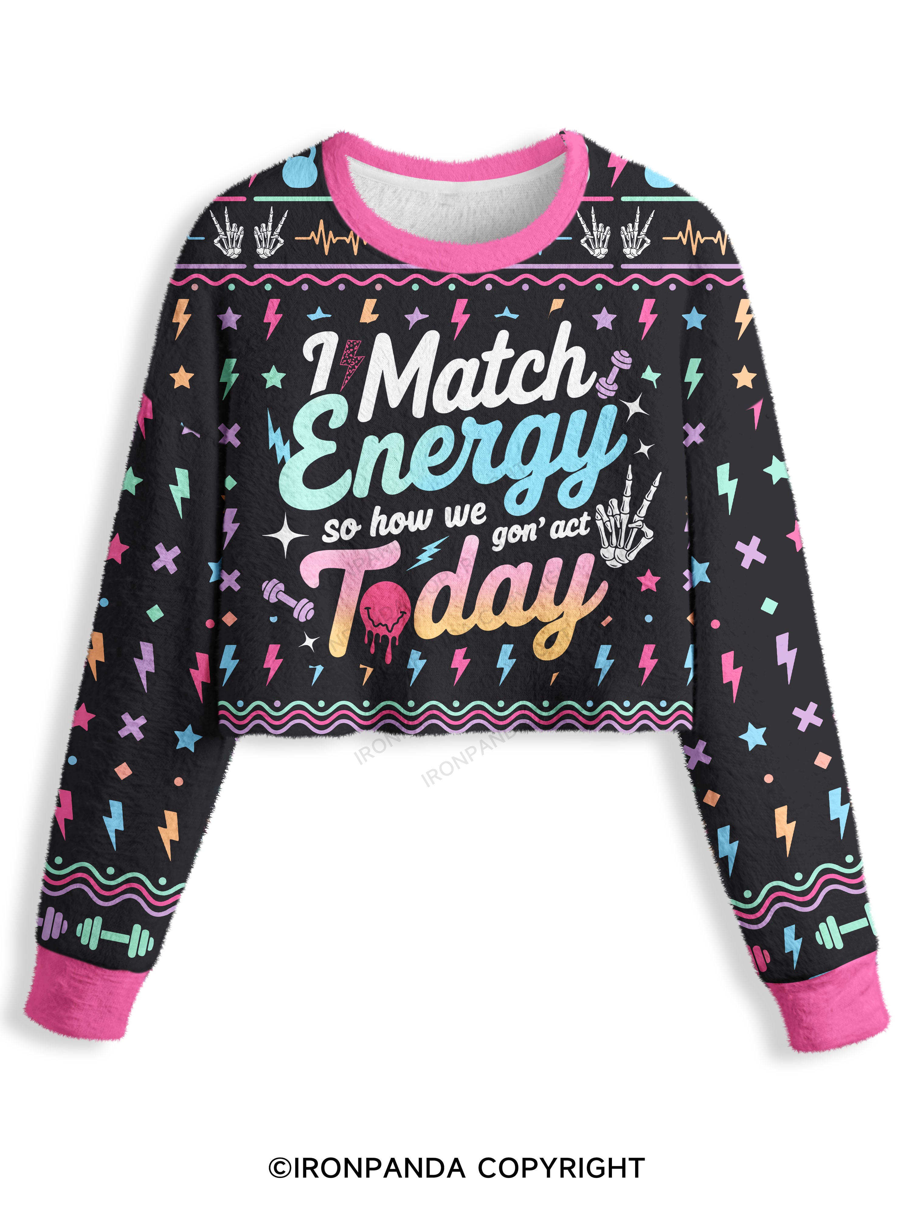I MATCH ENERGY SO HOW WE GON' ACT TODAY Crop Ugly Sweater