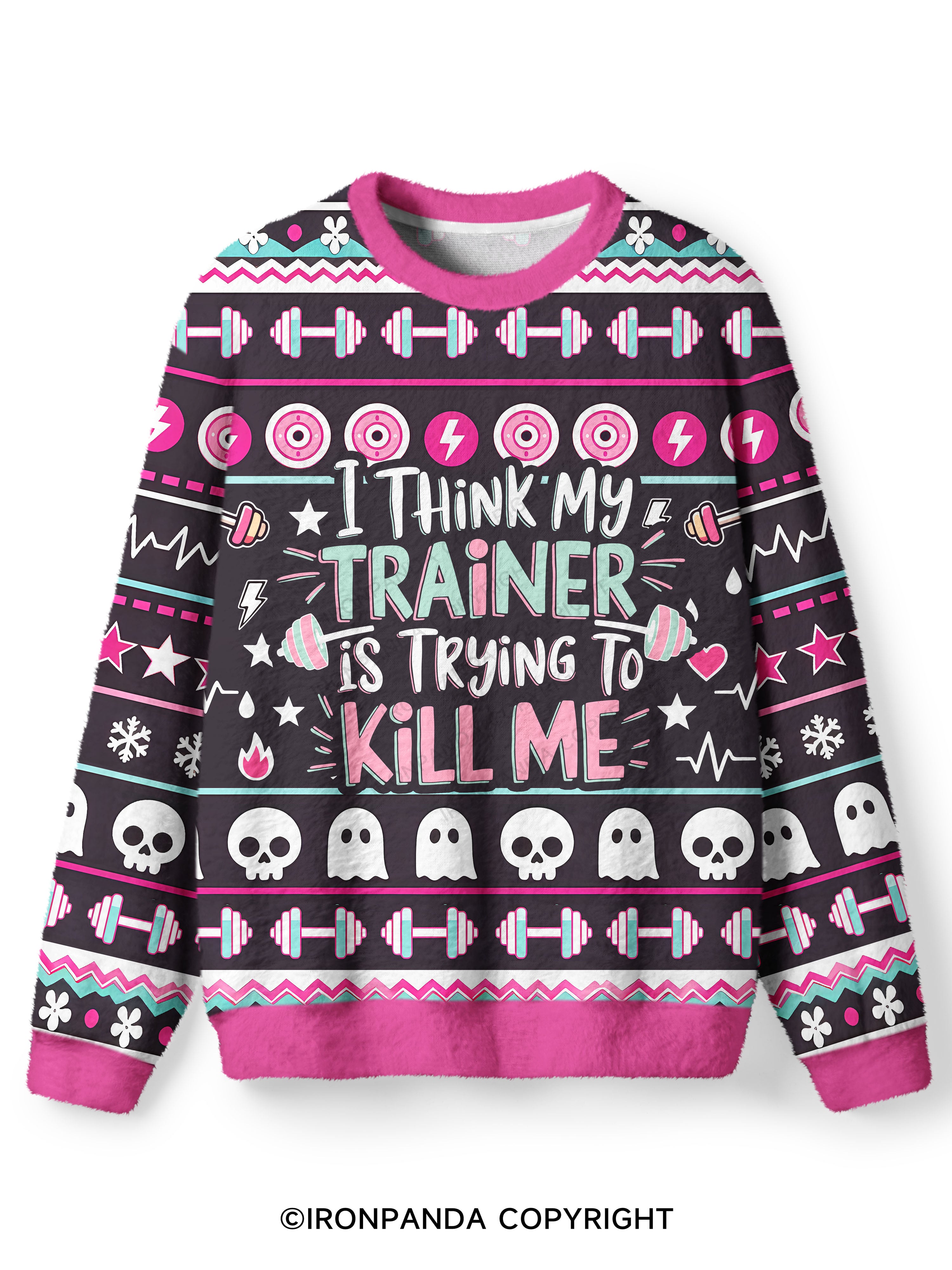 I THINK MY TRAINER IS TRYING TO KILL ME Ugly Fuzzy Fleece Sweater