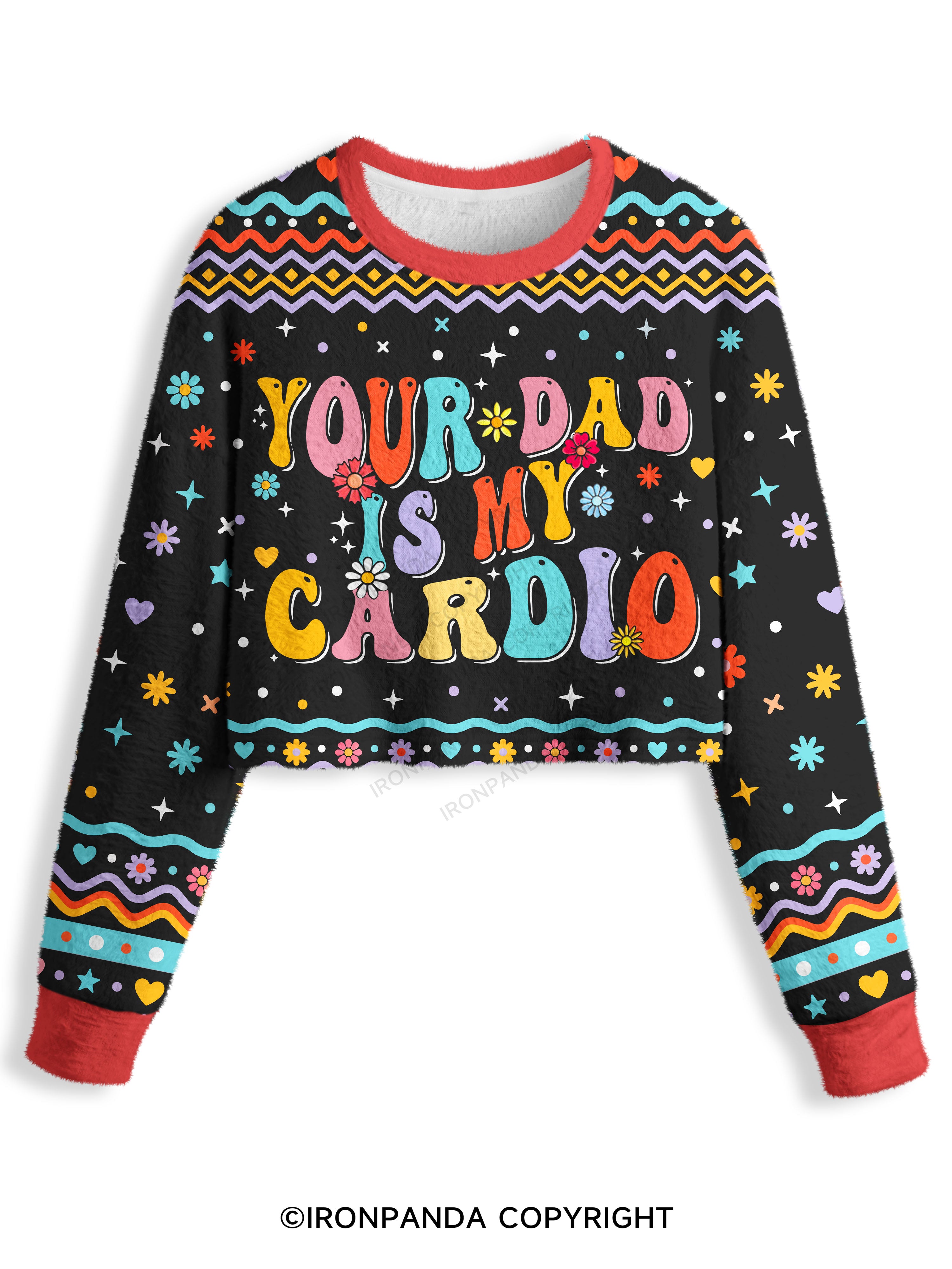 Your Dad Is My Cardio Crop Ugly Sweater