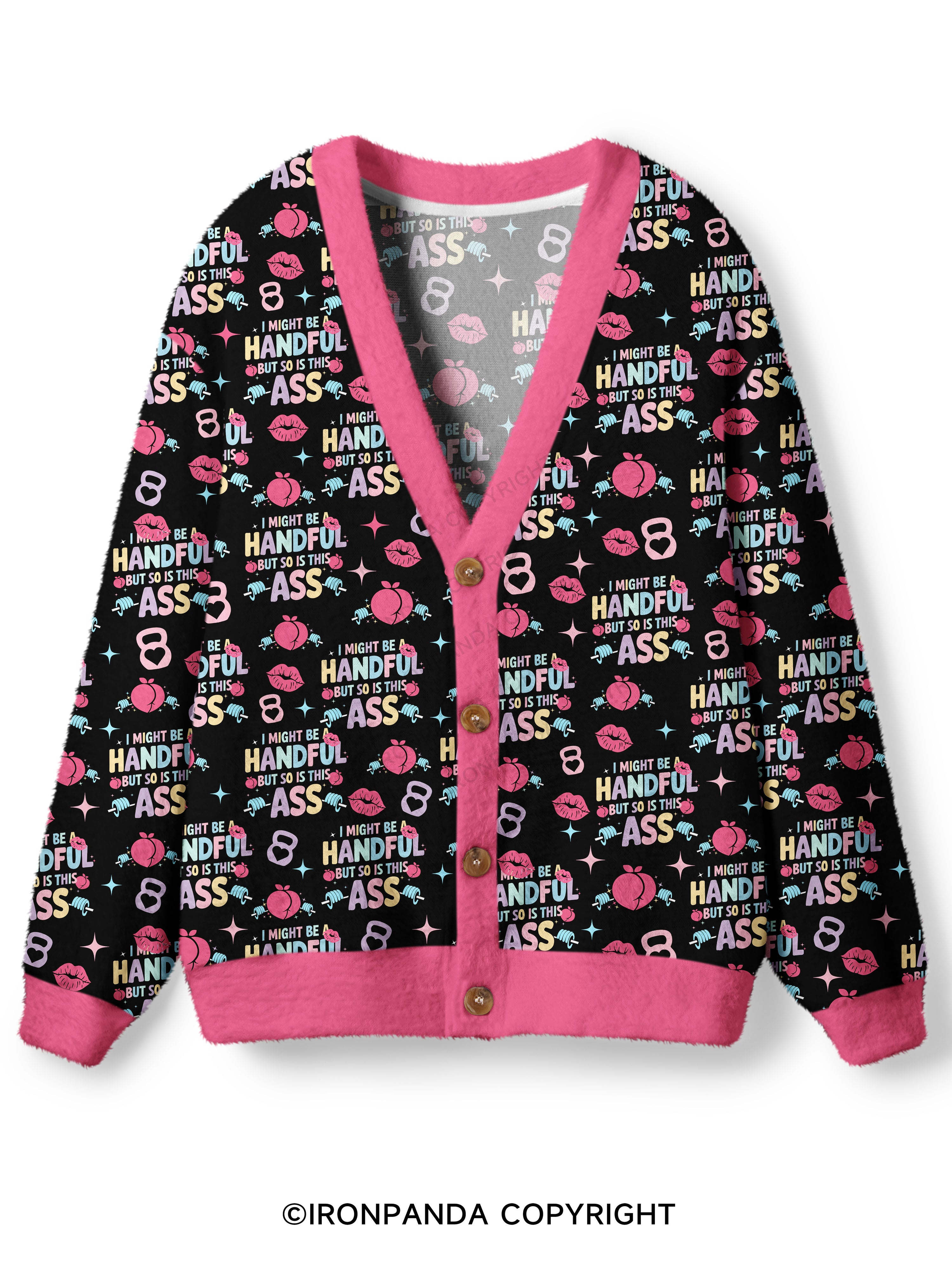 I MIGHT BE A HANDFUL BUT SO IS THIS ASS Ugly Cardigan Sweater