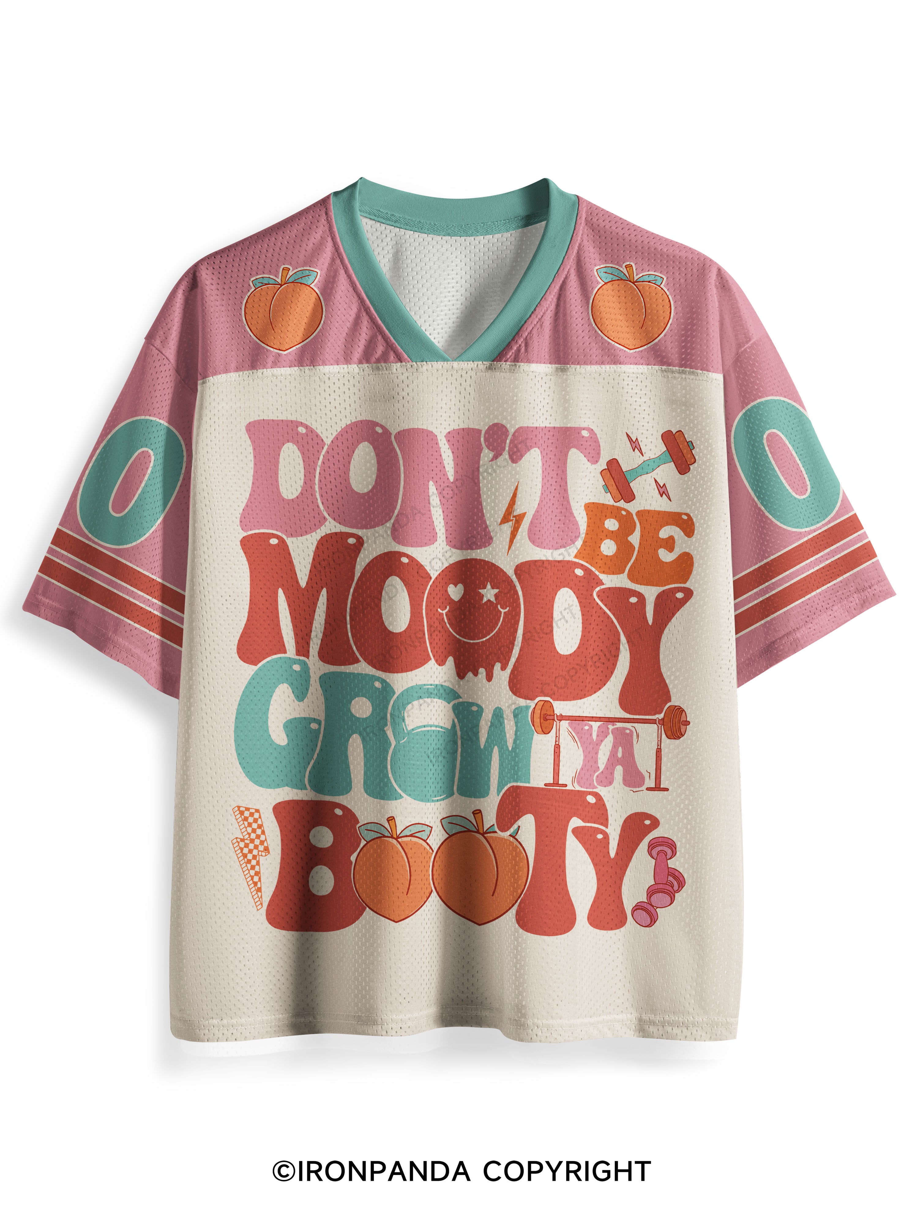 Don’t Be Moody Grow Ya Booty Mesh Jersey