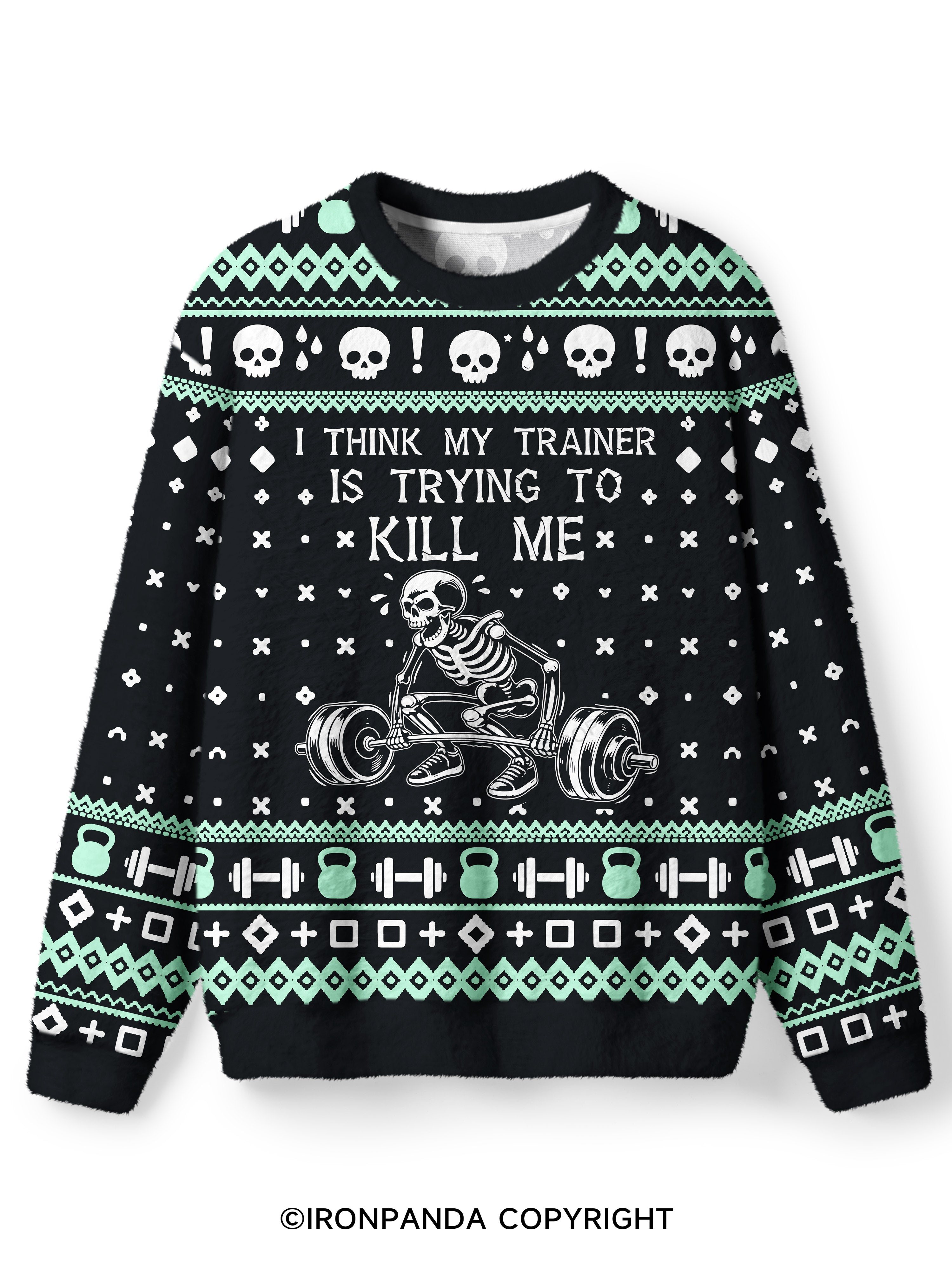 I Think My Trainer Is Trying To Kill Me Ugly Fuzzy Fleece Sweater