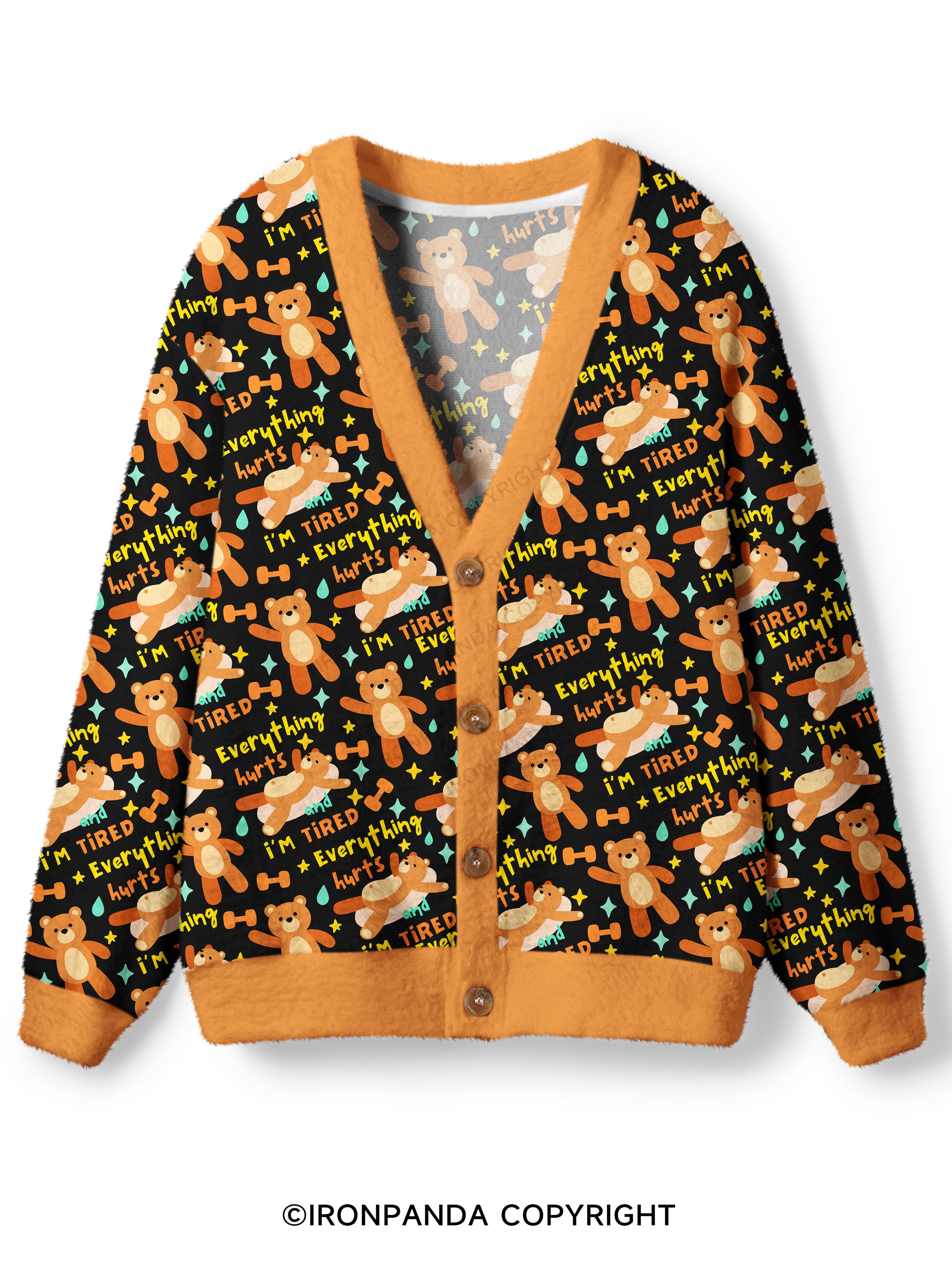 EVERYTHING HURTS AND I'M TIRED BEAR Ugly Cardigan Sweater