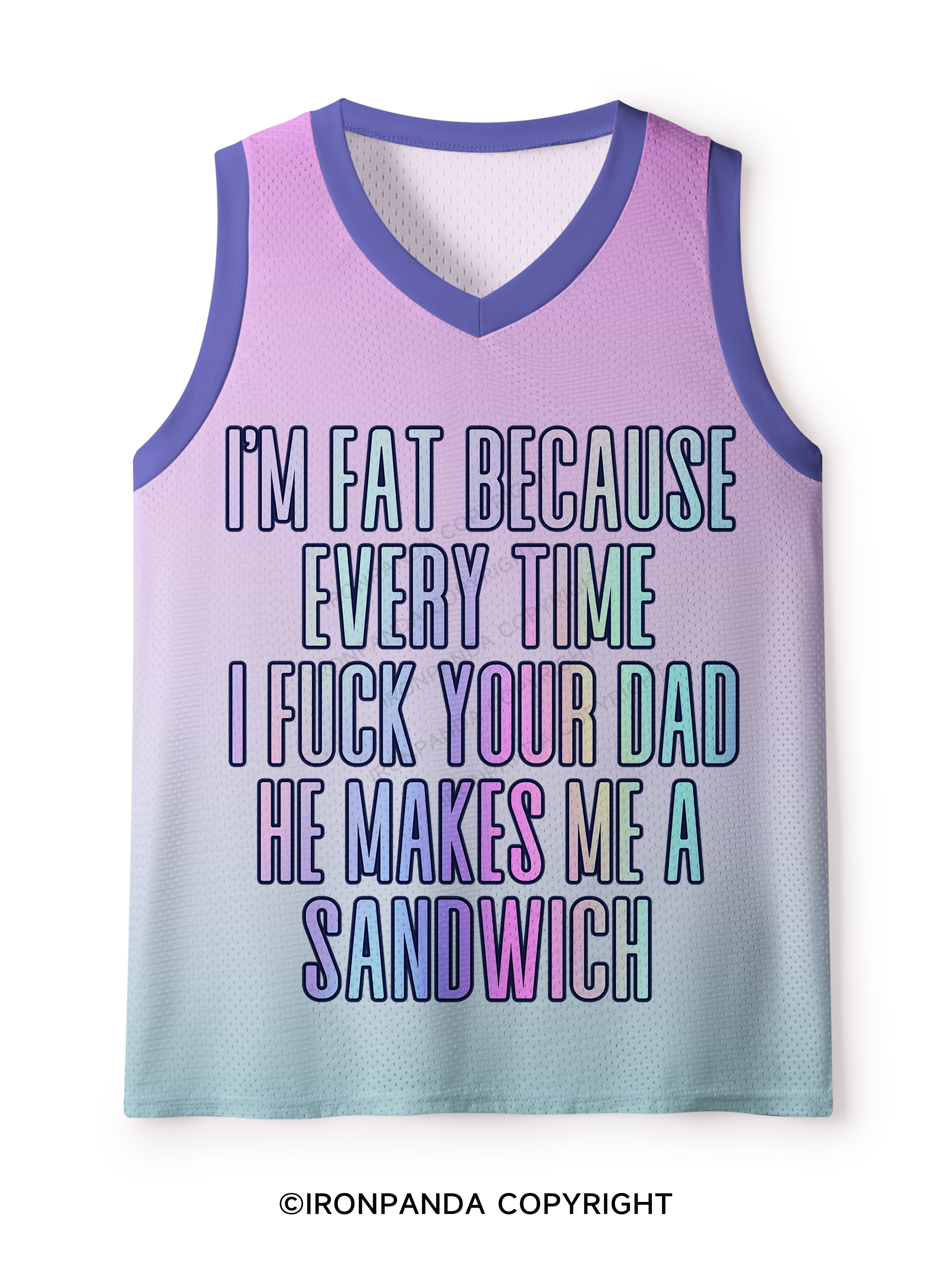 I'M FAT BECAUSE EVERY TIME I FUCK YOUR DAD HE MAKES ME A SANDWICH FUNNY GYM Mesh Tank Top