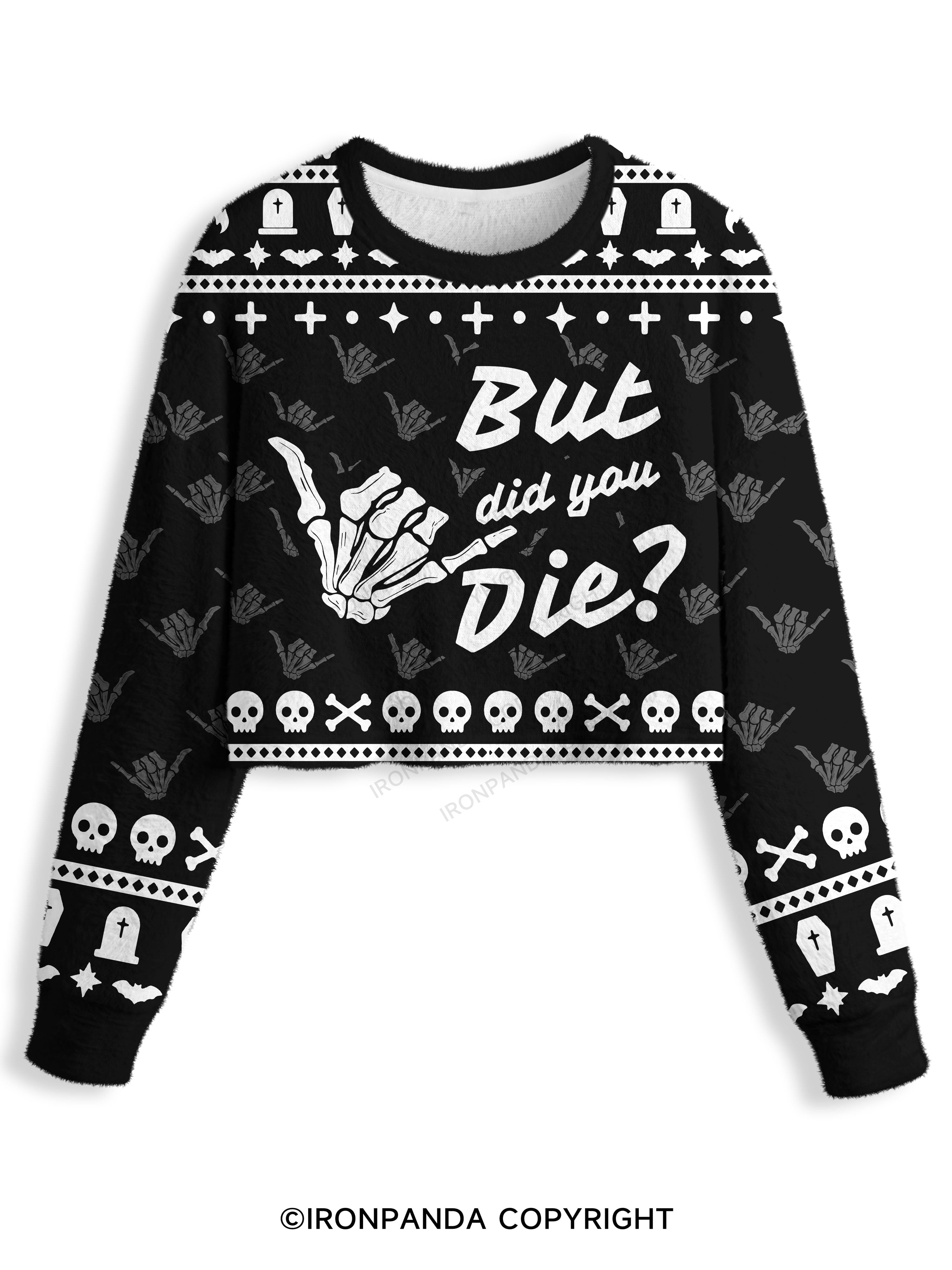 BUT DID YOU DIE Crop Ugly Sweater