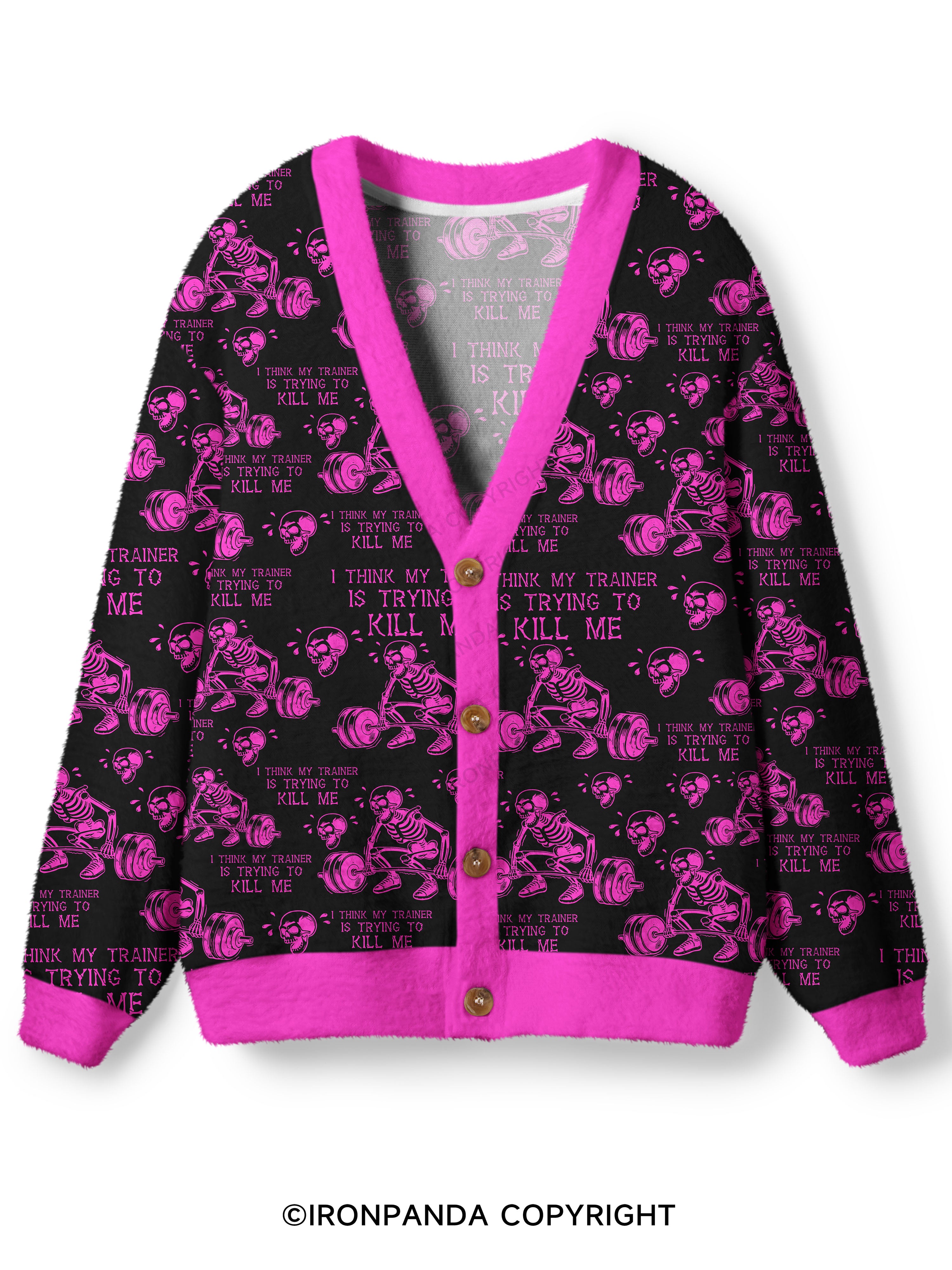 I Think My Trainer Is Trying To Kill Me Ugly Cardigan Sweater