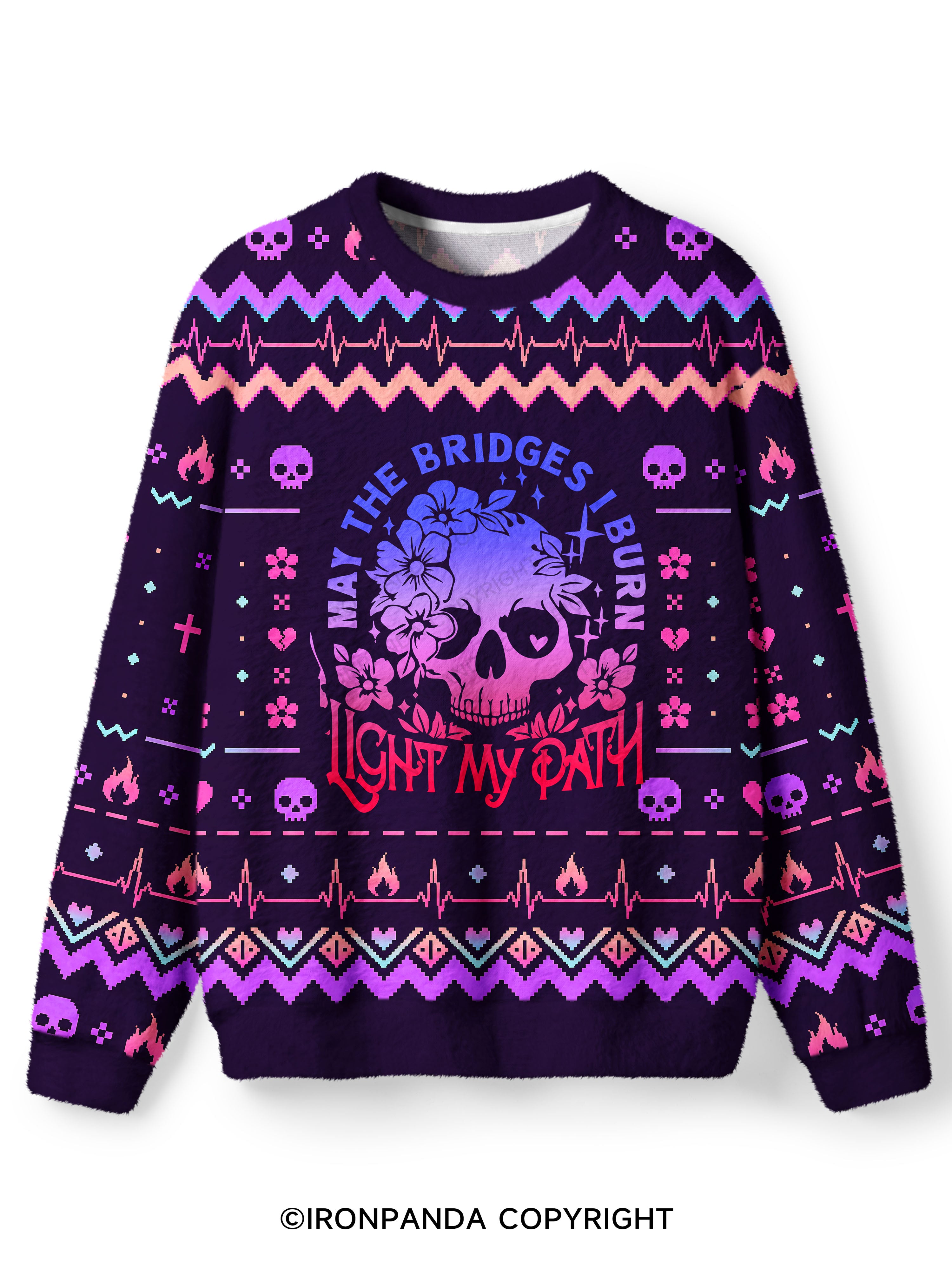May The Bridges I Burn Light The Way Ugly Fuzzy Fleece Sweater