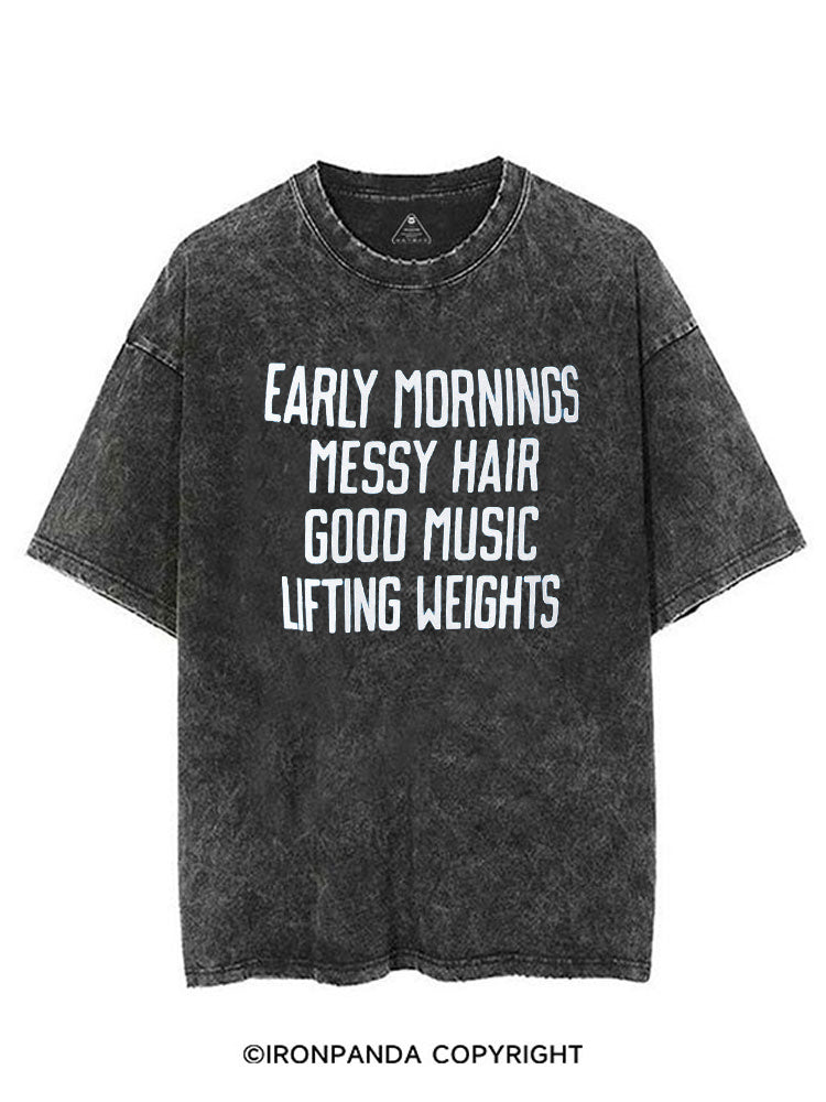 EARLY MORNINGS MESSY HAIR GOOD MUSIC LIFTING WEIGHTS VINTAGE GYM SHIRT