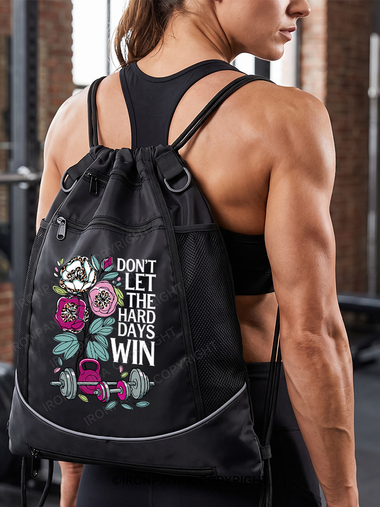 DON'T LET THE HARD DAYS WIN Gym Drawstring Bag