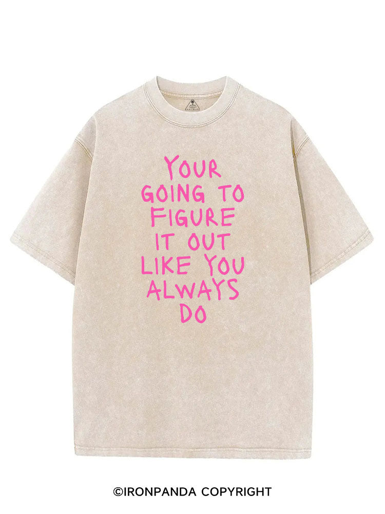 YOUR GOING TO FIGURE IT OUT LIKE YOU ALWAYS DO VINTAGE GYM SHIRT