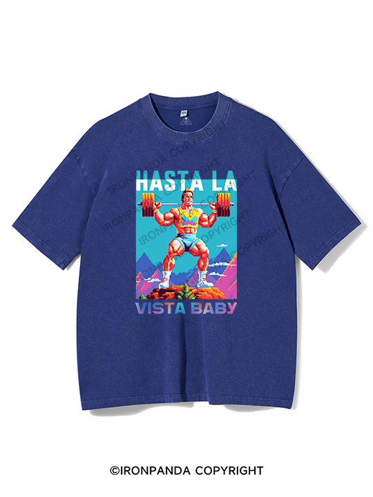 hasta la vista baby WASHED GYM SHIRT