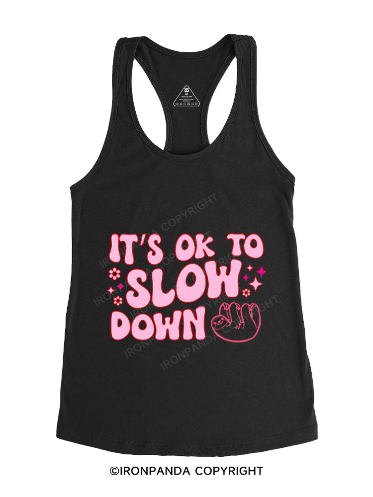 IT'S OK TO SLOW DOWN Gym Racerback Tank