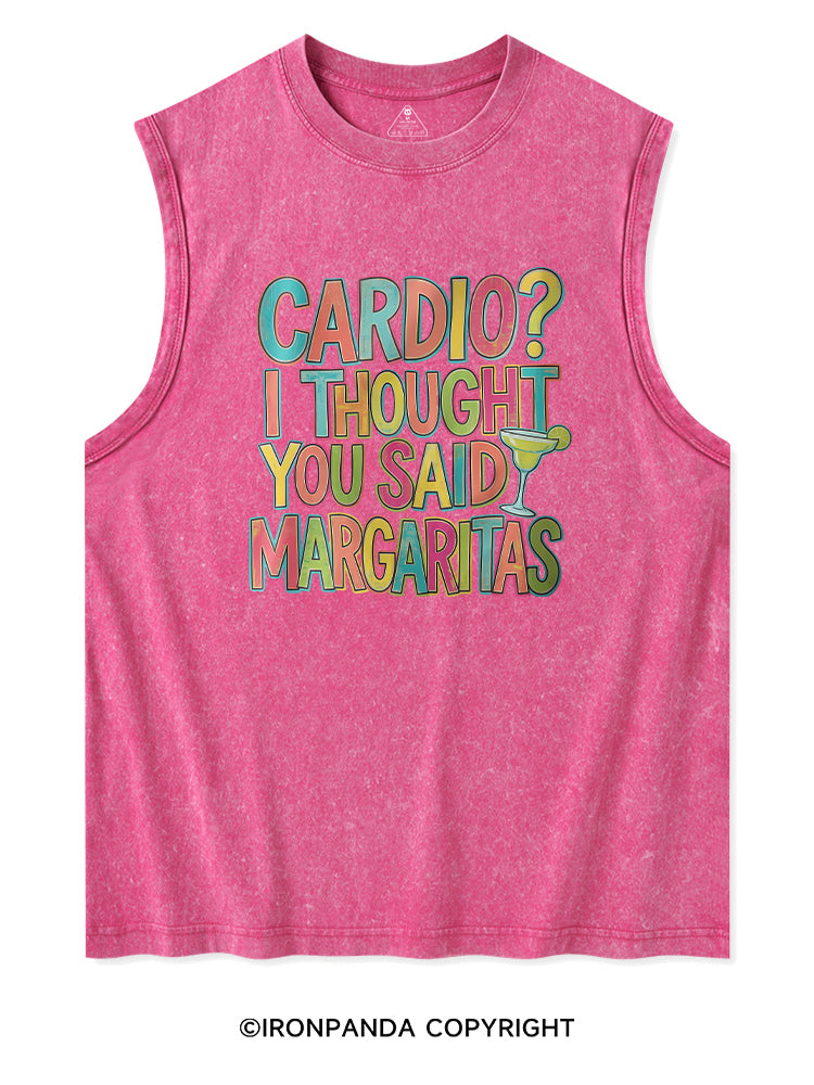 CARDIO I THOUGHT YOU SAID MARGARITAS Washed Tank