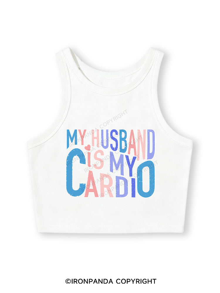 MY HUSBAND IS MY CARDIO Fitted Crop Tank Top