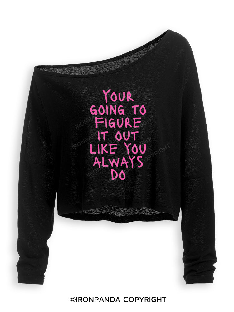 YOUR GOING TO FIGURE IT OUT LIKE YOU ALWAYS DO Off Shoulder Long Sleeve Crop Top