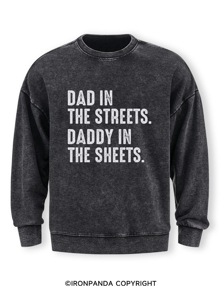 Dad in The Streets Daddy in The Sheets Washed Sweatshirt