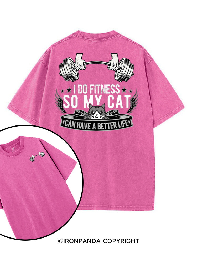 I DO FITNESS SO MY CAT CAN HAVE A BETTER LIFE printed Gym Shirt