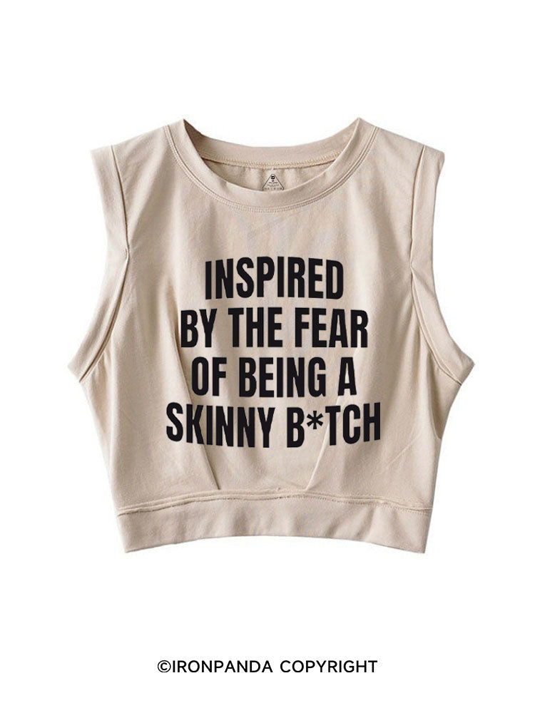 Inspired By The Fear Of Being A Skinny B*tch SLEEVELESS CROP TOPS