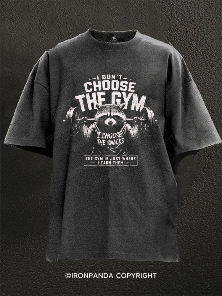 I DON’T CHOOSE THE GYM I CHOOSE THE SNACKS Washed Gym Shirt