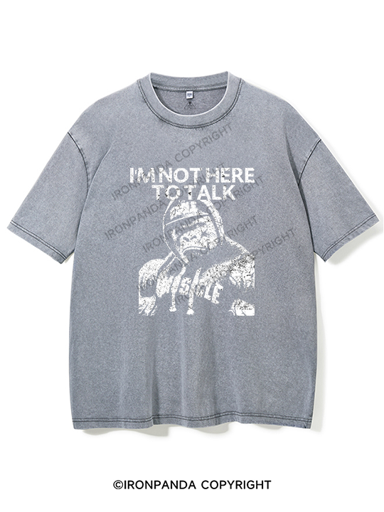 I'm Not Here To Talk Gorilla Washed Gym Shirt