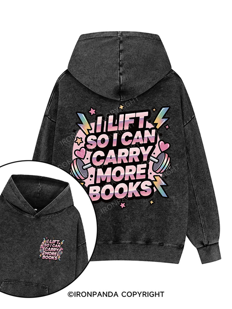 I LIFT SO I CAN CARRY MORE BOOKS Printed Washed Gym Hoodie