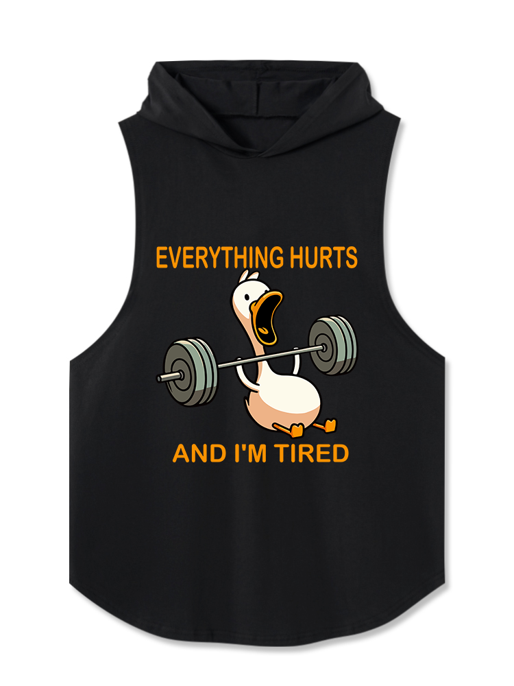 EVERYTHING HURTS AND I'M TIRED DUCK Hooded Tank