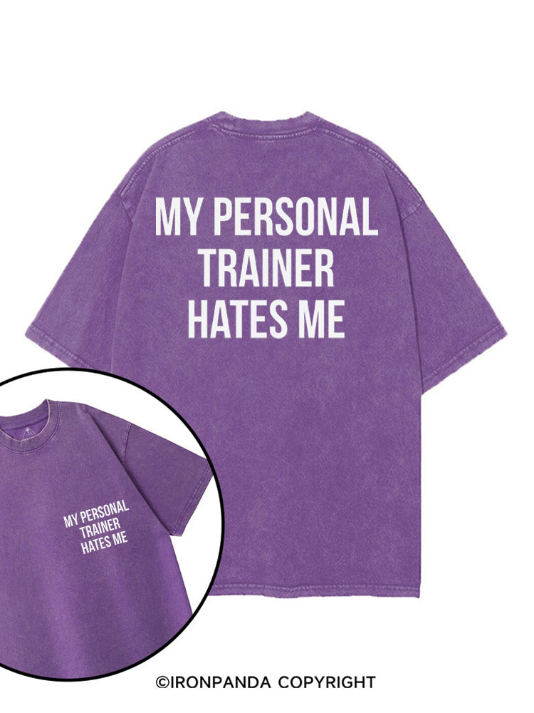 MY PERSONAL TRAINER HATES ME printed Gym Shirt