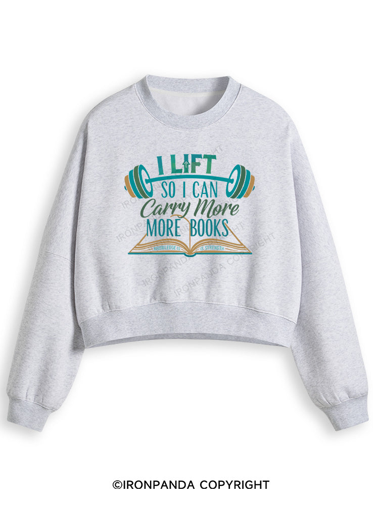 I LIFT SO I CAN CARRY MORE BOOKS KNOWLEDGE IS STRENGTH Fleece Crop Sweatshirt