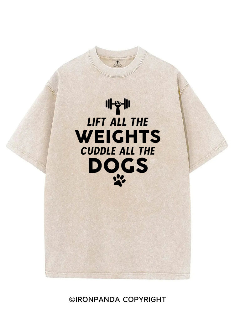 LIFT ALL THE WEIGHTS CUDDLE ALL THE DOGS VINTAGE GYM SHIRT