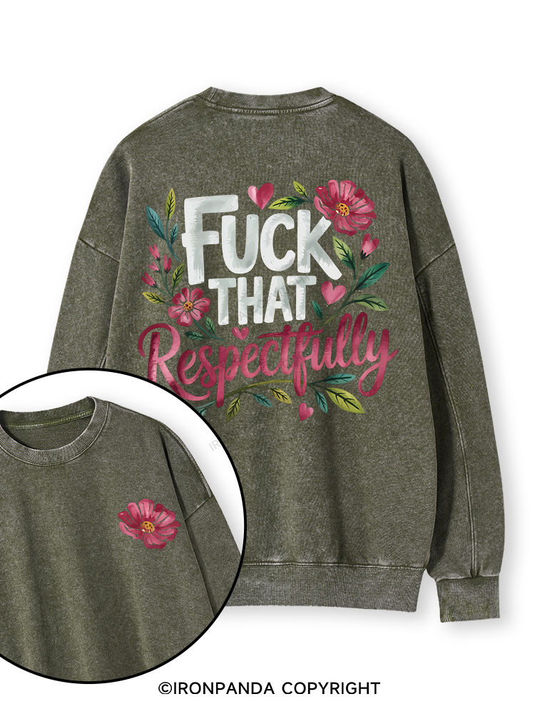 FUCK THAT RESPECTFULLY Double-Sided Printed Washed Sweatshirt
