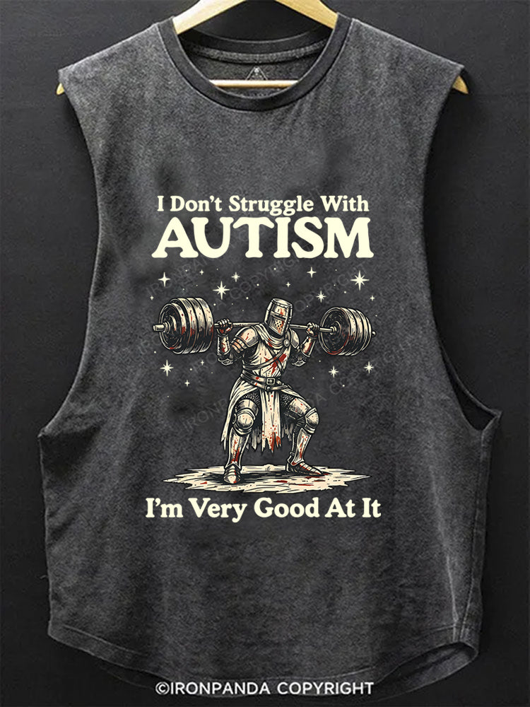 I Don't Struggle With Autism I'm Very Good At It Knight Scoop Bottom Cotton Tank
