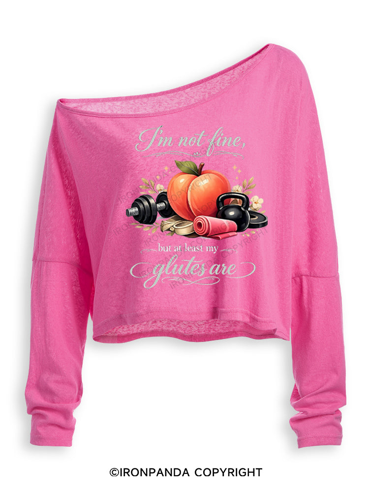I'M NOT FINE, BUT AT LEAST MY GLUTES ARE Off Shoulder Long Sleeve Crop Top