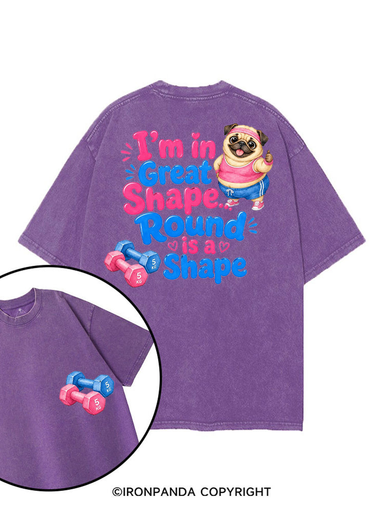 I'M IN GREAT SHAPE... ROUND IS A SHAPE printed Gym Shirt