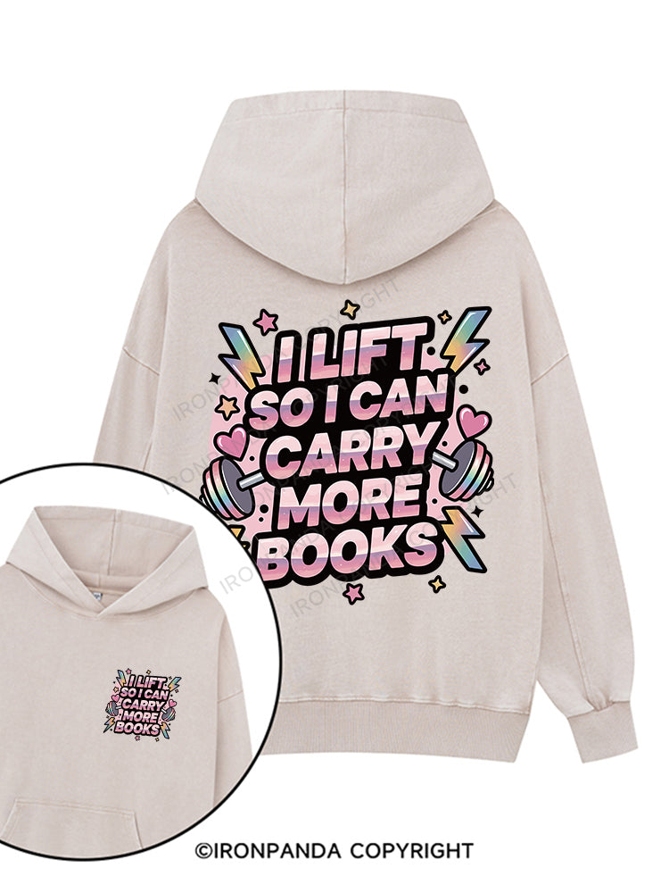 I LIFT SO I CAN CARRY MORE BOOKS Printed Washed Gym Hoodie