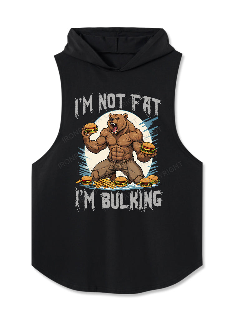 I’M NOT FAT I’M BULKING Hooded Tank