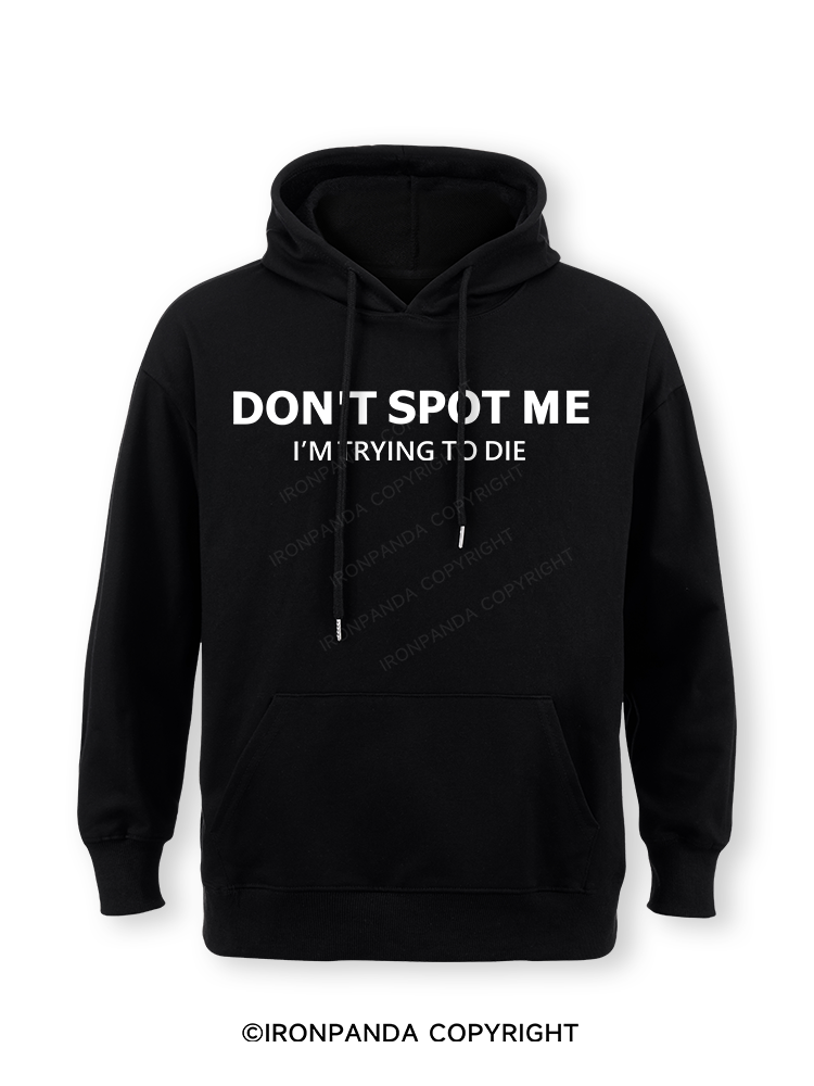 Don't spot me Classic Gym Hoodie