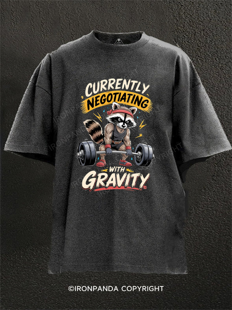Currently Negotiating With Gravity Washed Gym Shirt