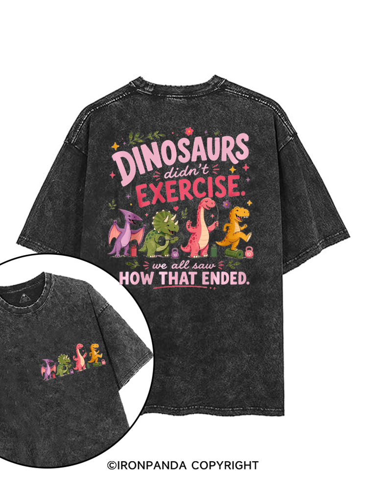 DINOSAURS DIDN'T EXERCISE. WE ALL SAW HOW THAT ENDED FUNNY GYM printed Gym Shirt