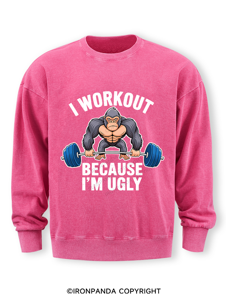 I workout because I'm ugly Washed Sweatshirt