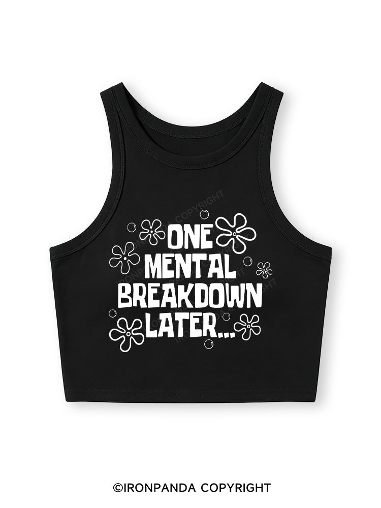 ONE MENTAL BREAKDOWN LATER Fitted Crop Tank Top