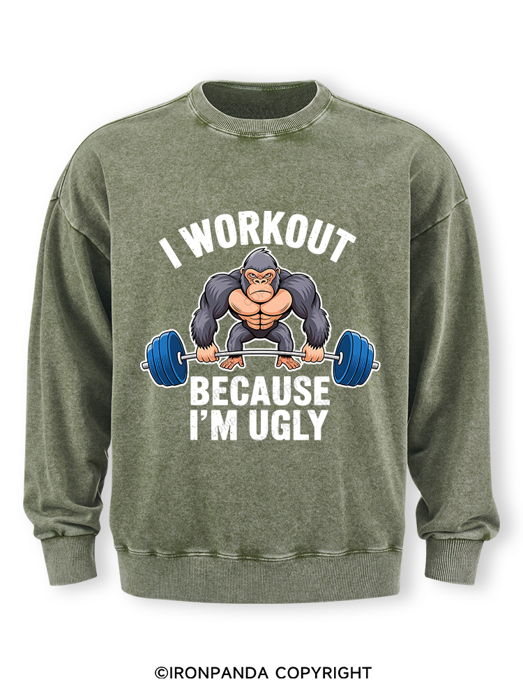 I workout because I'm ugly Washed Sweatshirt