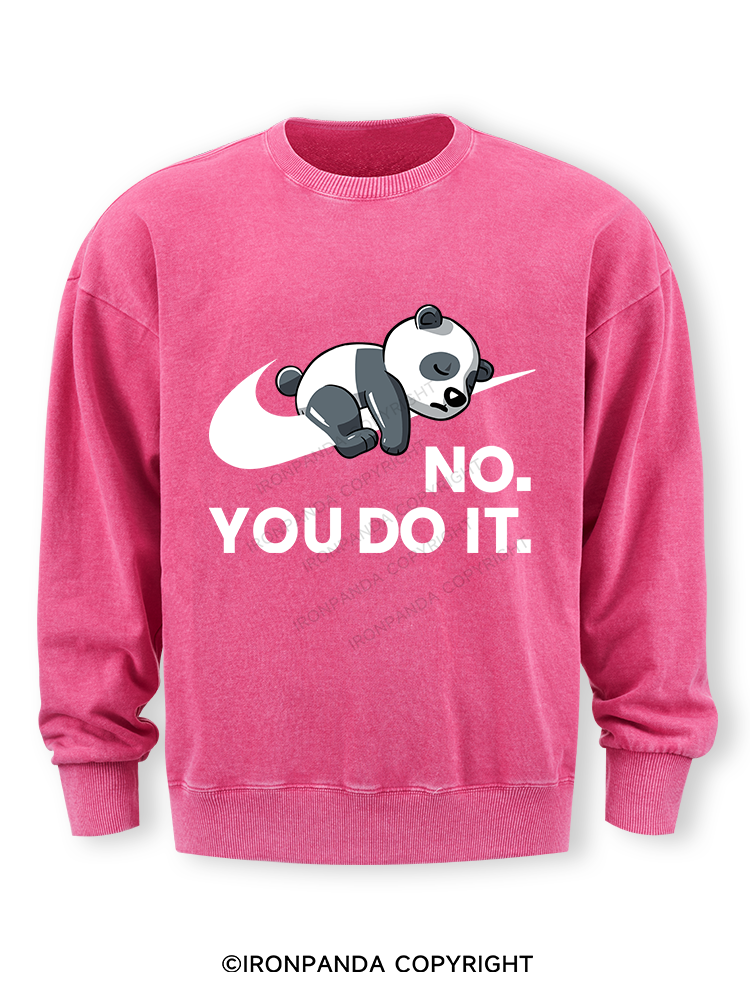no you do it Washed Sweatshirt