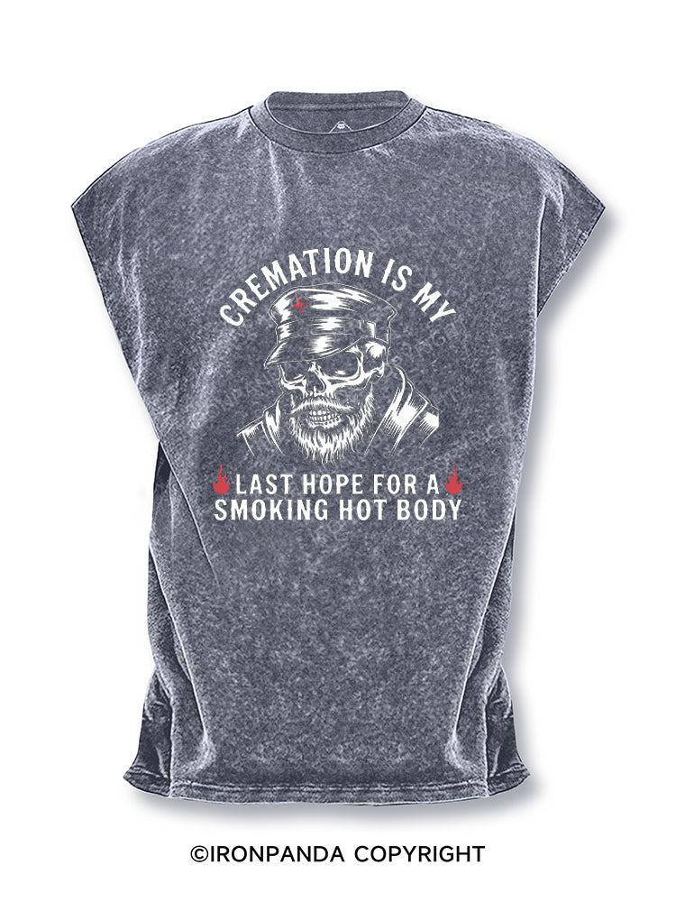 Cremation Is My Last Hope For A Smoking Hot Body Cut Off Tank