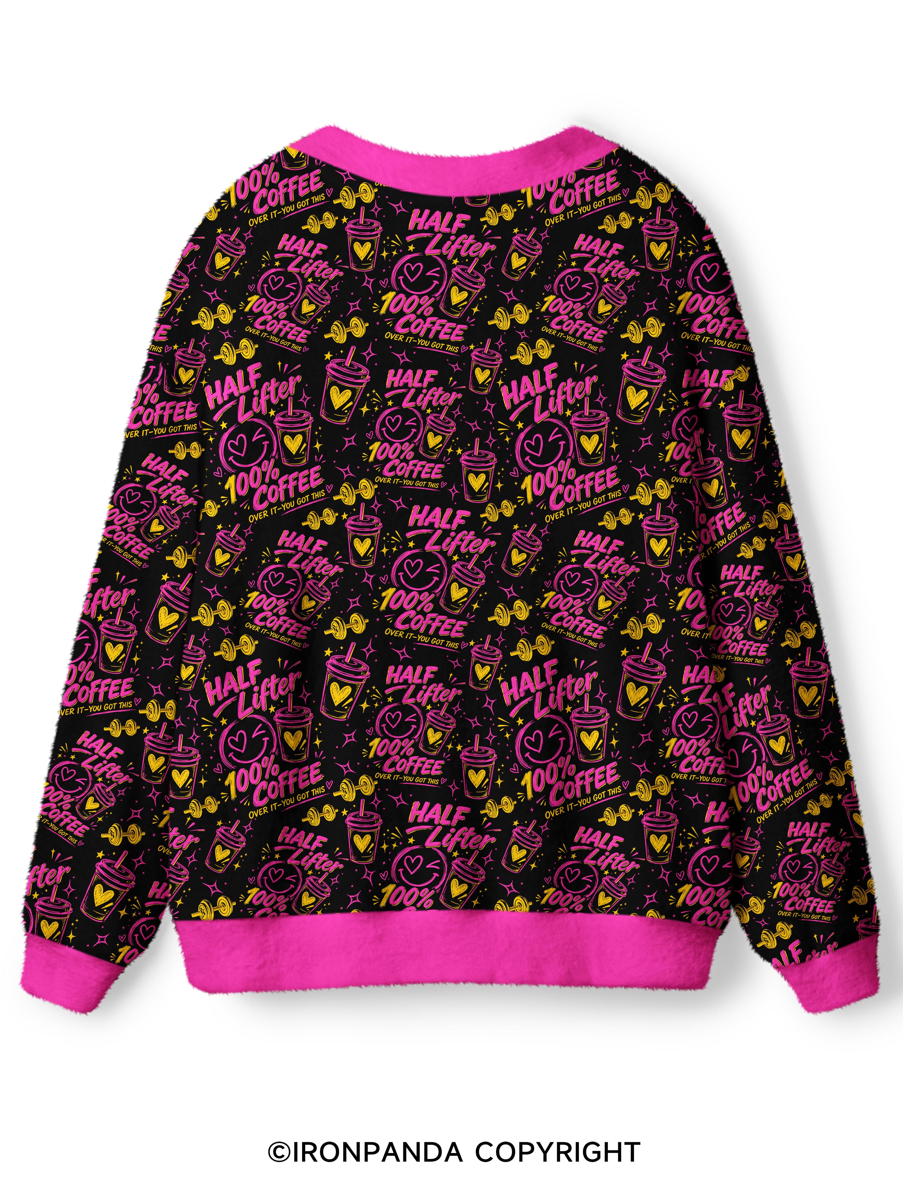 HALF LIFTER 100% COFFEE OVER IT YOU GOT THIS Ugly Cardigan Sweater