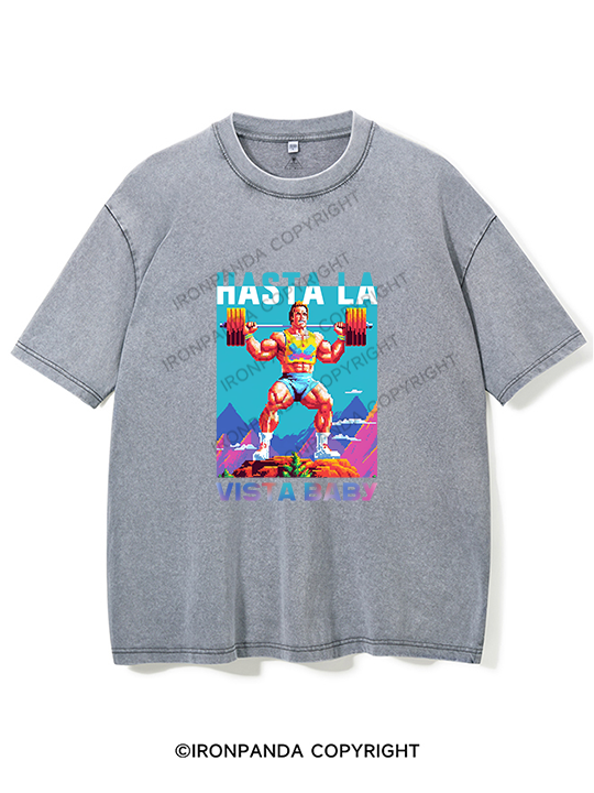 hasta la vista baby WASHED GYM SHIRT