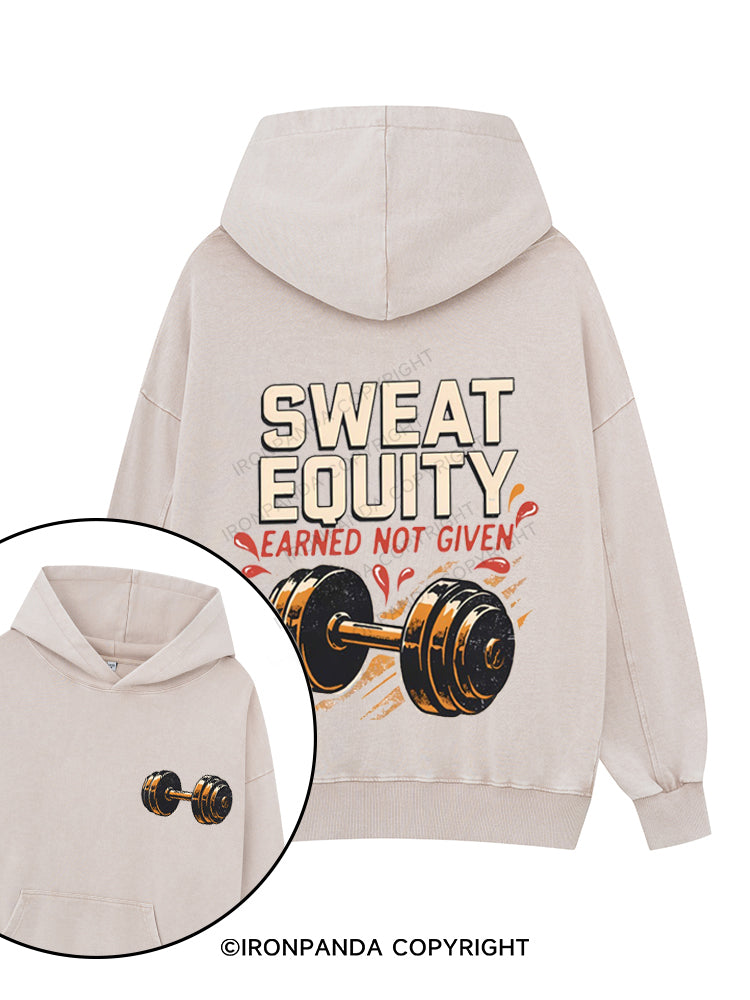 SWEAT EQUITY EARNED NOT GIVEN Printed Washed Gym Hoodie