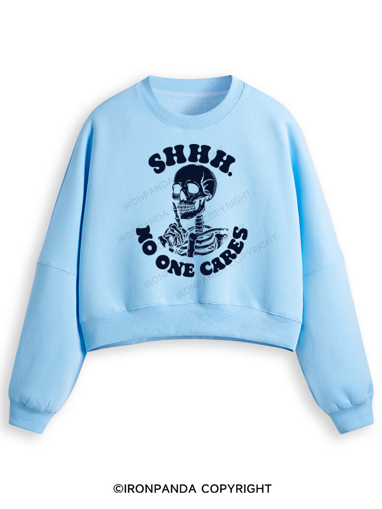 SHHH NO ONE CARES  Fleece Crop Sweatshirt